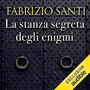 «La stanza segreta degli enigmi» by Fabrizio Santi