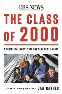 «The Class Of 2000: A Definite Survey Of The New Generation» by CBS News
