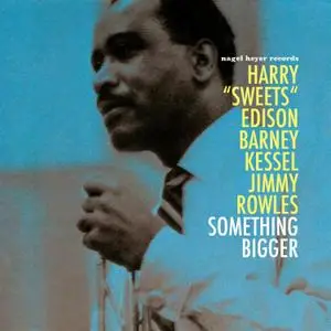 Harry Sweets Edison, Barney Kessel, Jimmy Rowles - Something Bigger (2021) [Official Digital Download]