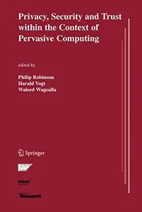 Privacy, Security and Trust within the Context of Pervasive Computing (Repost)