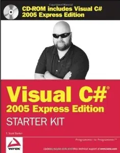 Wrox's Visual C# 2005 Express Edition Starter Kit (Programmer to Programmer) by F. Scott Barker [Repost]