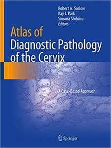 Atlas of Diagnostic Pathology of the Cervix: A Case-Based Approach
