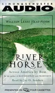 «River Horse: A Voyage Across America» by William Least Heat-Moon,William Heat-Moon