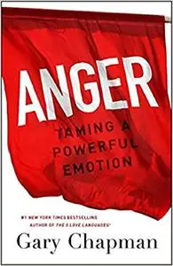 Anger: Taming a Powerful Emotion