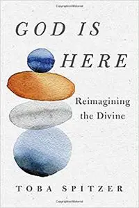 God Is Here: Reimagining the Divine