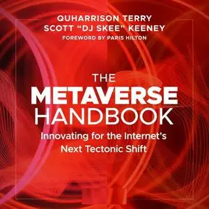 The Metaverse Handbook: Innovating for the Internet's Next Tectonic Shift [Audiobook]