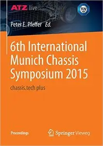 6th International Munich Chassis Symposium 2015: chassis.tech plus (Repost)