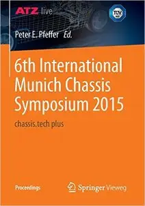 6th International Munich Chassis Symposium 2015: chassis.tech plus