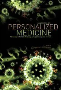 Handbook of Personalized Medicine: Advances in Nanotechnology, Drug Delivery, and Therapy (Repost)