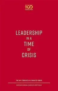 «Leadership in a Time of Crisis» by Marshall Goldsmith, Scott Osman