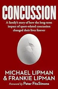 Concussion: A family's story of how the long-term impact of sport-related concussion changed their lives forever