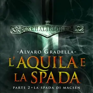 «L'aquila e la spada. Parte 2» by Alvaro Gradella