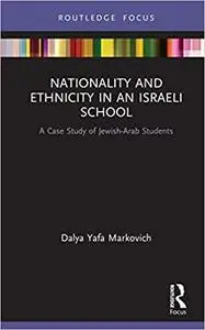 Nationality and Ethnicity in an Israeli School: A Case Study of Jewish-Arab Students