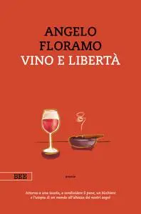 Angelo Floramo - Vino e libertà