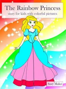 «The Rainbow Princess» by Suzy Makó