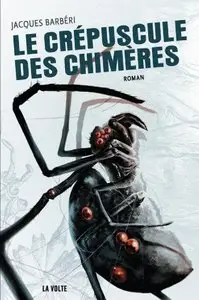 Le crépuscule des chimères - Jacques Barbéri