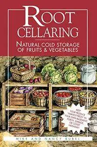 Root Cellaring: Natural Cold Storage of Fruits & Vegetables