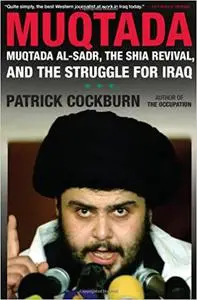 Muqtada: Muqtada al-Sadr, the Shia Revival, and the Struggle for Iraq