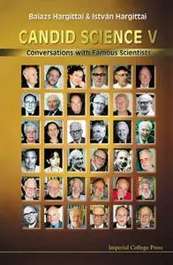 Candid Science V: Conversations with Famous Scientists (repost)