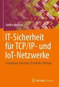 IT-Sicherheit für TCP/IP- und IoT-Netzwerke: Grundlagen, Konzepte, Protokolle, Härtung