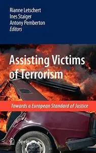 Assisting Victims of Terrorism: Towards a European Standard of Justice