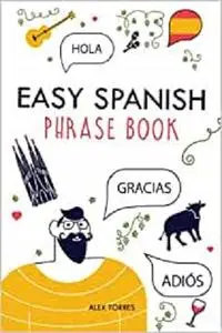 Easy Spanish Phrase Book: Conversational Spanish for the Avid Traveler