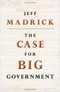 The Case for Big Government