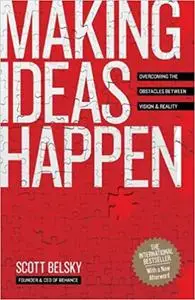 Making Ideas Happen: Overcoming the Obstacles Between Vision and Reality