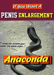 If You Want A Big Anaconda Penis: Penis enlargement tips and exercises that will help you last longer in bed