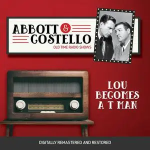 «Abbott and Costello: Lou Becomes a T Man» by John Grant, Bud Abbott, Lou Costello