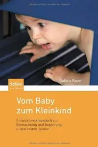 Vom Baby zum Kleinkind: Entwicklungstagebuch zur Beobachtung und Begleitung in den ersten Jahren (repost)