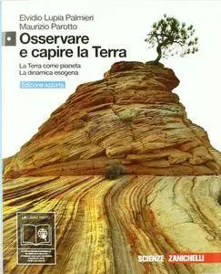 E. Lupia Palmieri, M. Parotto, "Osservare e capire la Terra. La Terra come pianeta. La dinamica esogena"