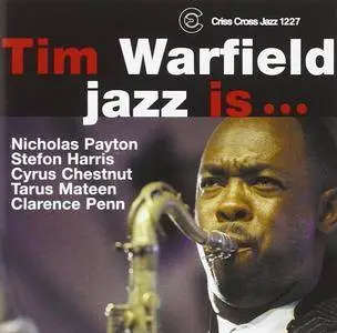 Tim Warfield Sextet - Jazz Is ... (2001)