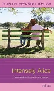 «Intensely Alice» by Phyllis Reynolds Naylor