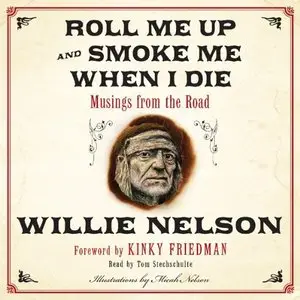 Roll Me Up and Smoke Me When I Die: Musings from the Road [Audiobook]