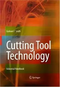 Cutting Tool Technology: Industrial Handbook (Repost)