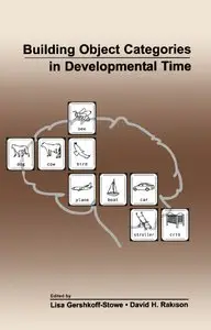Building Object Categories in Developmental Time (Carnegie Mellon Symposia on Cognition Series) (repost)