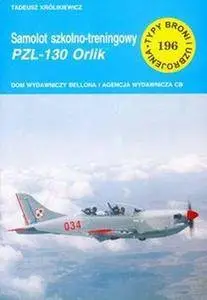 Samolot szkolno-treningowy PZL-130 Orlik (Typy Broni i Uzbrojenia 196) (Repost)