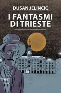 Dusan Jelincic - I fantasmi di Trieste