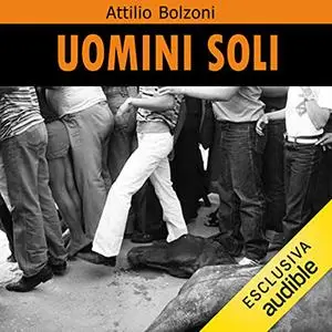 «Uomini soli» by Attilio Bolzoni