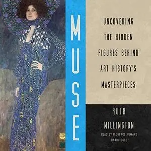 Muse: Uncovering the Hidden Figures Behind Art History’s Masterpieces [Audiobook]