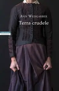 Ann Weisgarber - Terra crudele