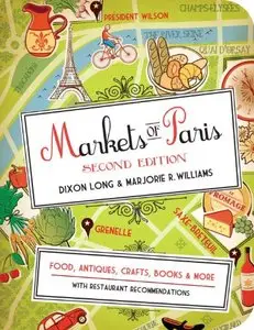 Markets of Paris: Food, Antiques, Crafts, Books, and More (2nd Edition)