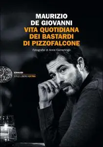 Maurizio De Giovanni - Vita quotidiana dei Bastardi di Pizzofalcone