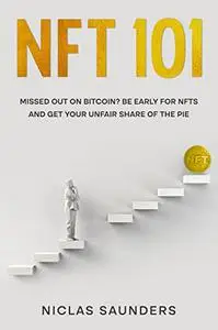 NFT 101: Missed out on Bitcoin? Be early for NFTs and get your unfair share of the pie