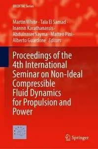 Proceedings of the 4th International Seminar on Non-Ideal Compressible Fluid Dynamics for Propulsion and Power