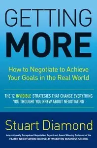 Getting More: How to Negotiate to Achieve Your Goals in the Real World (repost)