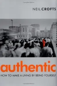 Authentic: How to Make a Living by Being Yourself (Repost)