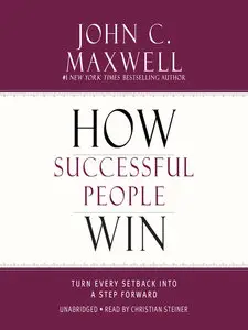How Successful People Win: Turn Every Setback into a Step Forward (Audiobook)