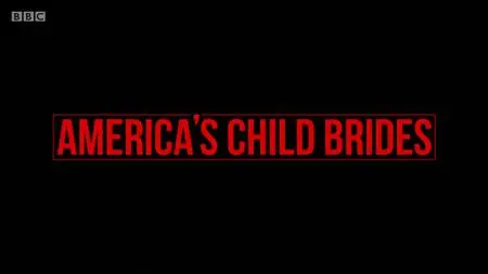 BBC - Americas Child Brides (2019)